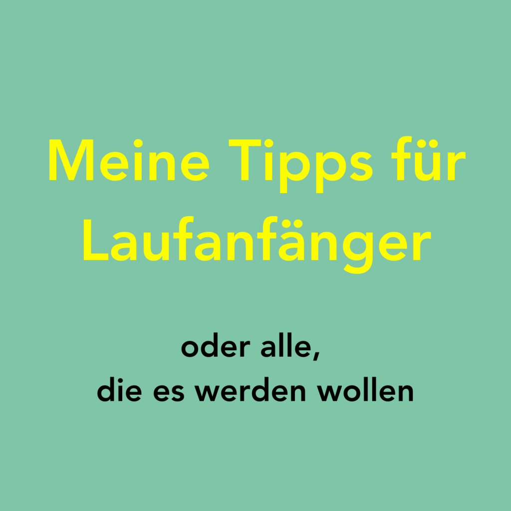Laufen lernen leicht gemacht – meine besten Tipps für Laufanfänger:innen